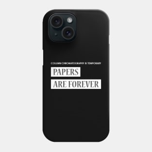 Column Chromatography is Temporary, Papers are Forever Phone Case