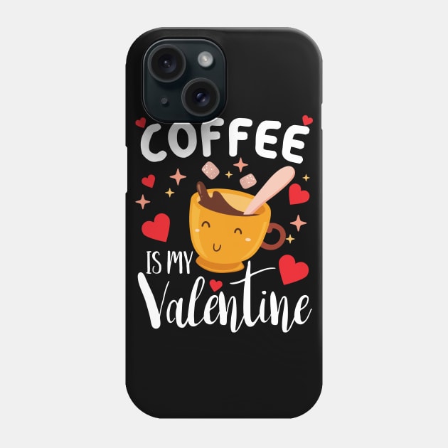 Coffee is my valentine cute coffee lover valentines day gift Phone Case by BadDesignCo