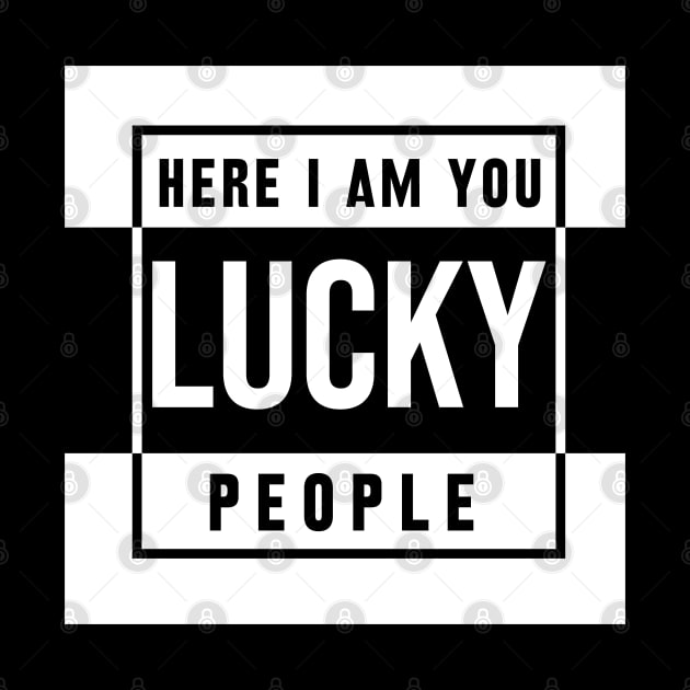 here i am you lucky people by Jandjprints