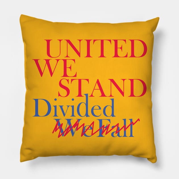 United We Stand Divided We Fall Pillow by HichamBiza