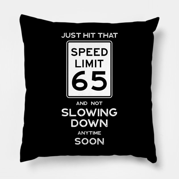 65th Birthday Gift Ideas Speed Limit 65 Sign Pillow by Possetivitees