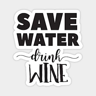 Save Water, Drink Wine Magnet