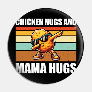 Nuggets Foodies Lovers Chicken Nugs and Mama Hugs Pin