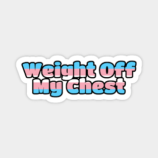 Weight Off My Chest Trans Pride Magnet