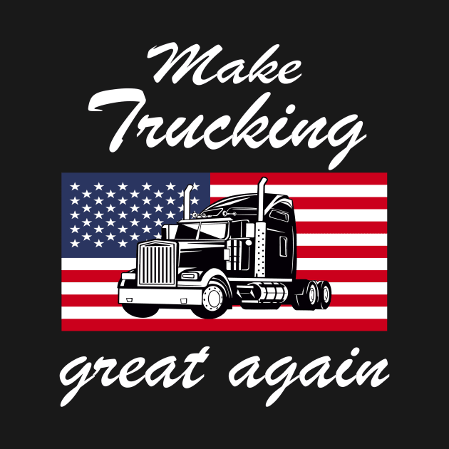 Make Trucking great again by SiegfriedIlligDesign