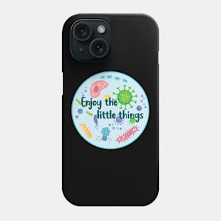 Enjoy the Little Things Microbiology Phone Case