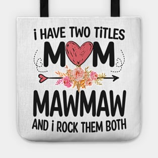 mawmaw - i have two titles mom and mawmaw Tote