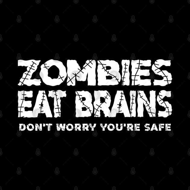 Zombies Eat Brains, Don't Worry You're Safe by Chiko&Molly