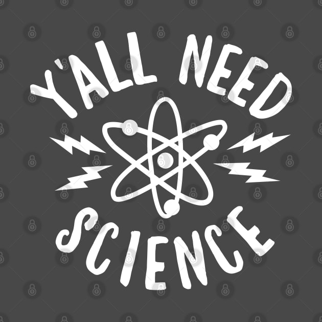 Yall Need Science by DetourShirts