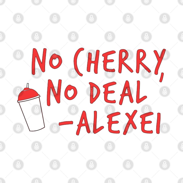 No Cherry No Deal Alexei by HitchhikingSouls