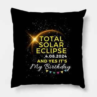 TOTAL SOLAR ECLIPSE APRIL 8, 2024 AND YES IT'S MY BIRTHDAY Pillow