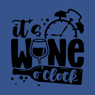 it's wine o'clock 3 T-Shirt