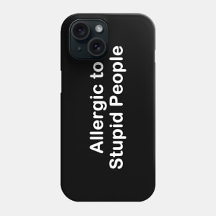 Allergic To Stupid People | Social Distancing 2020 Quote Phone Case