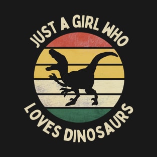 Just a Girl Who Loves Dinosaurs T-Rex Pet Cute Funny Happy Sarcastic Spiritual Animal Birthday Gift T-Shirt