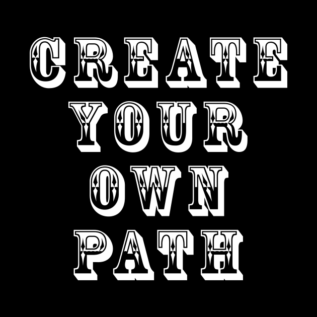 Create your own path by Simply Beautiful 23