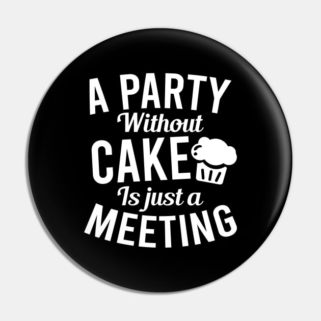 Bakery Shirt | A Party Without Cake Is A Meeting Pin by Gawkclothing