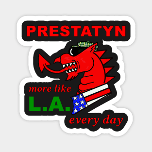 WELSH DRAGON PRESTATYN MORE LIKE LA EVERY DAY Magnet