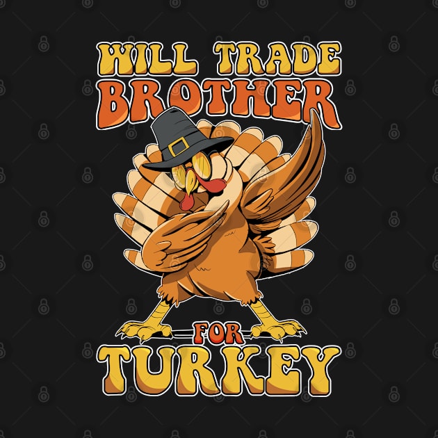 Will Trade Brother For Turkey Funny Thanksgiving by NeverTry