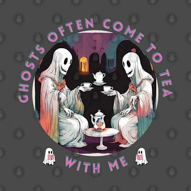 Ghosts Often Come to Tea with Me by PetraKDesigns