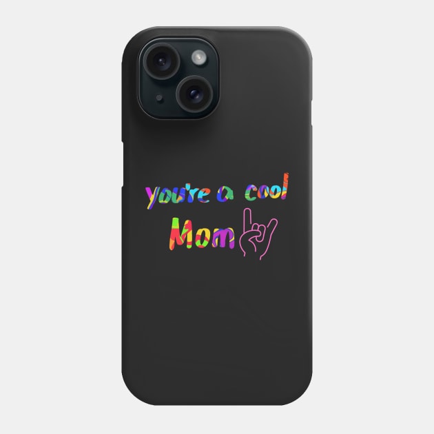 Youre a cool Mom! Phone Case by PedaDesign