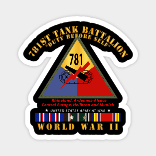 781st Tank Battalion - Duty Before Self  - w SSI WWII  EU SVC X 300 Magnet