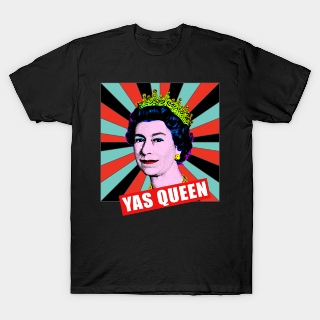 Discover Yas Queen Elizabeth II Her Royal Highness Queen of England - Yas Queen - T-Shirt
