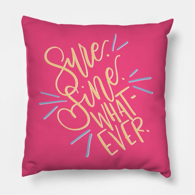 Sure. Fine. Whatever. Pillow by HeyHeyHeatherK