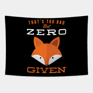 That's Too Bad But Zero Fox Given Tapestry