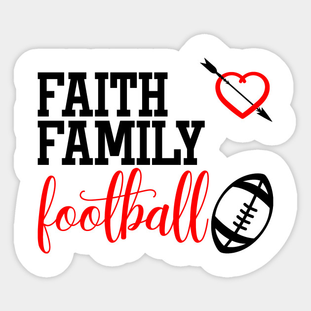 Faith Family Football Faith Family Football Sticker Teepublic
