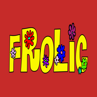 Frolic with the Flowers T-Shirt