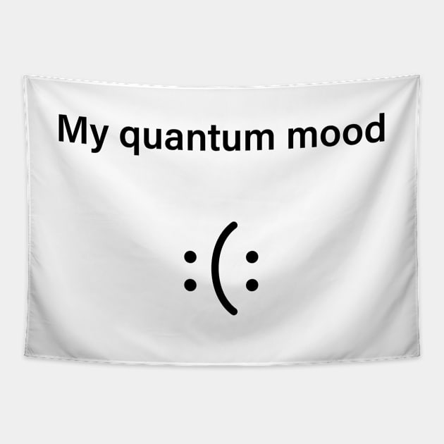 Quantum Mood Funny Quantum Physics Tapestry by ScienceCorner