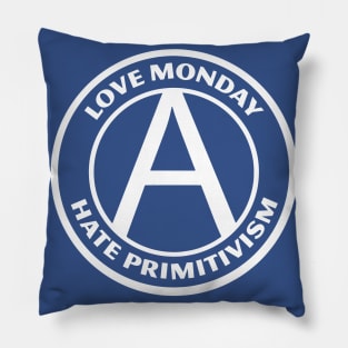 LOVE MONDAY, HATE PRIMITIVISM Pillow