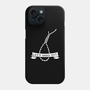 Let's Hang Out Phone Case