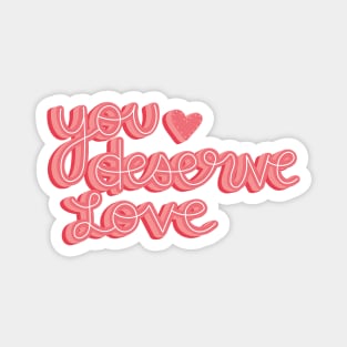 You deserve love Magnet