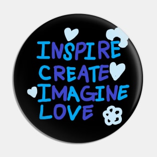 INSPIRE, CREATE, IMAGINE, LOVE Pin