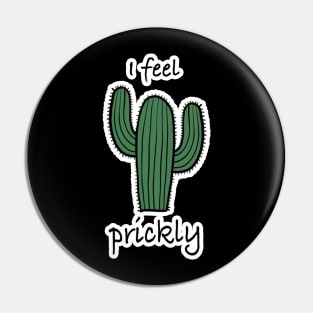 Cactus, I feel prickly 5 Pin