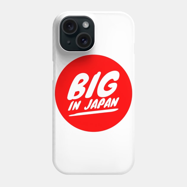 Big in Japan Phone Case by GMAT