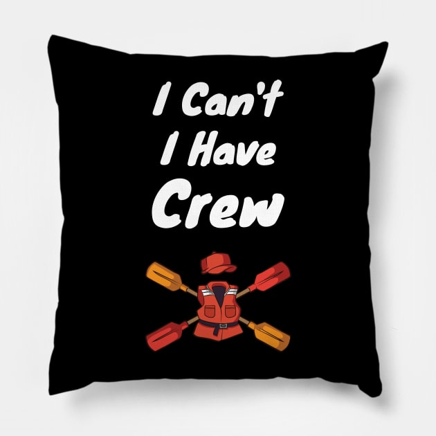 I cant i have Crew Pontoon Boat captain  Motor Boating Pillow by Riffize