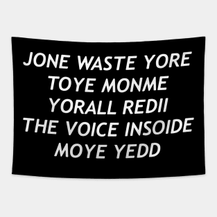 JONE WASTE YORE TOYE MONME Tapestry