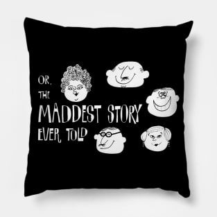 Or, the Maddest Story Ever Told Pillow