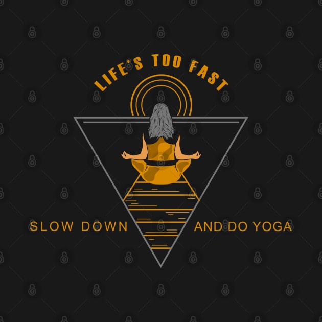 Life is too fast - slow down and do Yoga by Markus Schnabel