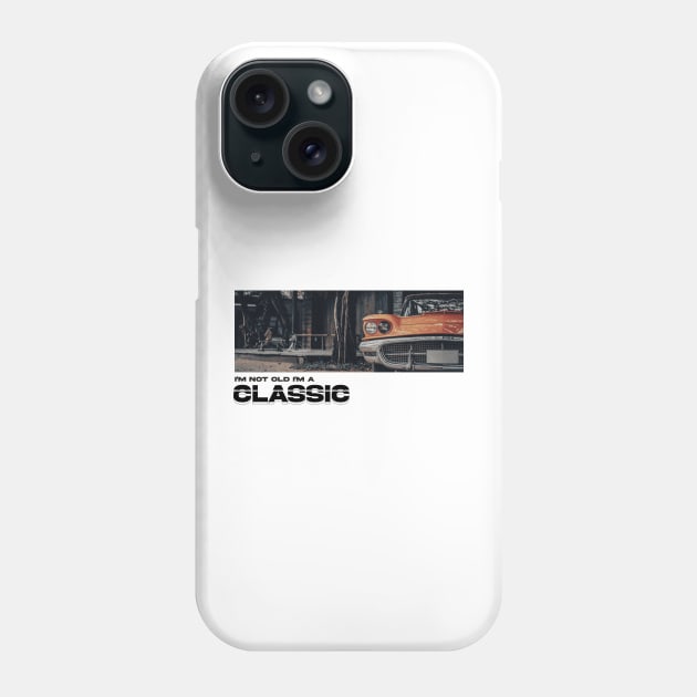 I'm not ol 'm a classic Phone Case by Ferhat Sözeri Art