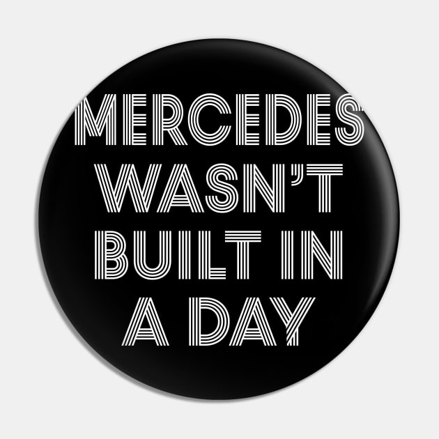 Mercedes wasn't built in a day Funny Birthday Pin by WorkMemes