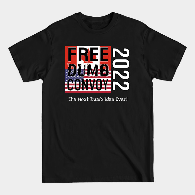 Discover Free Dumb Convoy 2022 - Freedom Convoy 2022 - T-Shirt