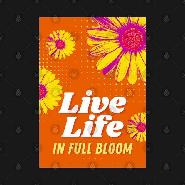 Live Life in Full Bloom by TheSoldierOfFortune