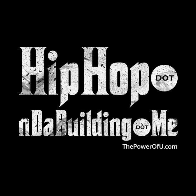 HipHop dot nDaBuilding dot Me by ThePowerOfU