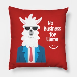 No Business For llama Pillow