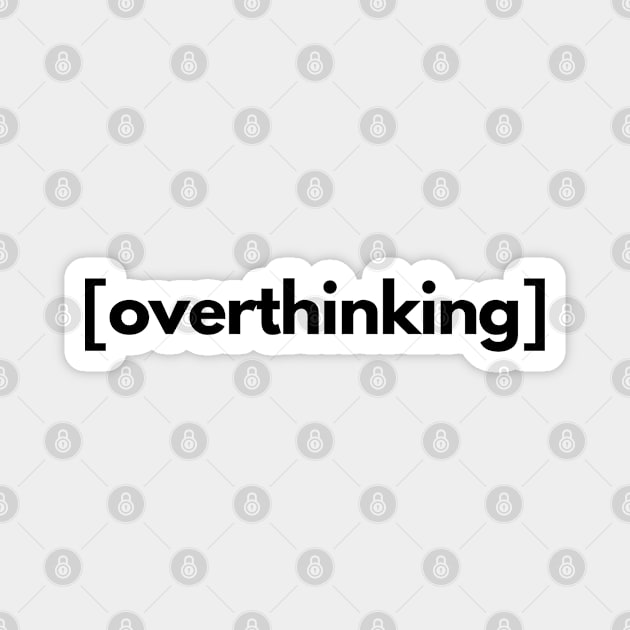 Overthinking Magnet by shaldesign