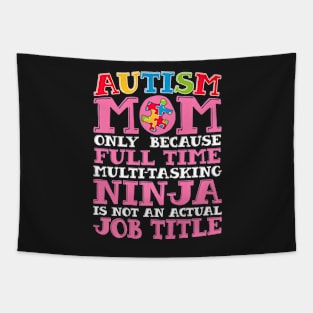 Mom Only Because Full Time Ninja Autism Awareness Tapestry