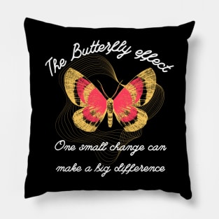 The Butterfly Effect "One small change can make a big difference" Pillow